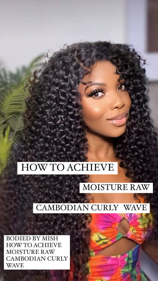 HOW TO ACHIEVE MOISTURIZE RAW CAMBODIAN CURLY WAVE